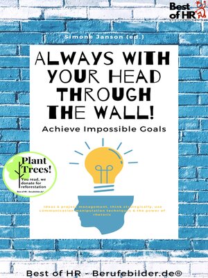 cover image of Always With Your Head Through the Wall! Achieve Impossible Goals
